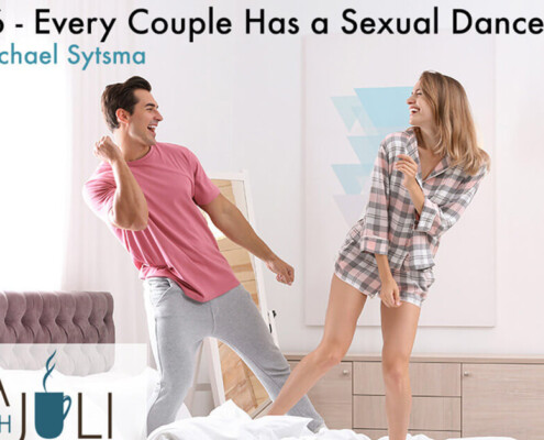 Java with Julie Podcast 406 - Every Couple has a Sexual Dance - sexual desire and the heart of sex